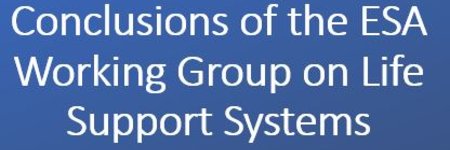 Conclusions of the ESA Working Group on Life Support Systems